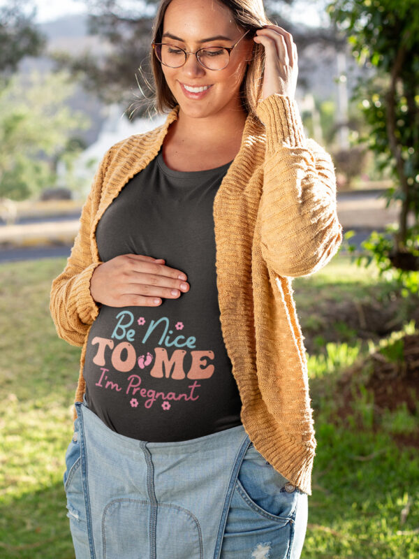 Be Nice To Me, I’m Pregnant Maternity T-Shirt - Humorous & Comfortable Pregnancy Tee