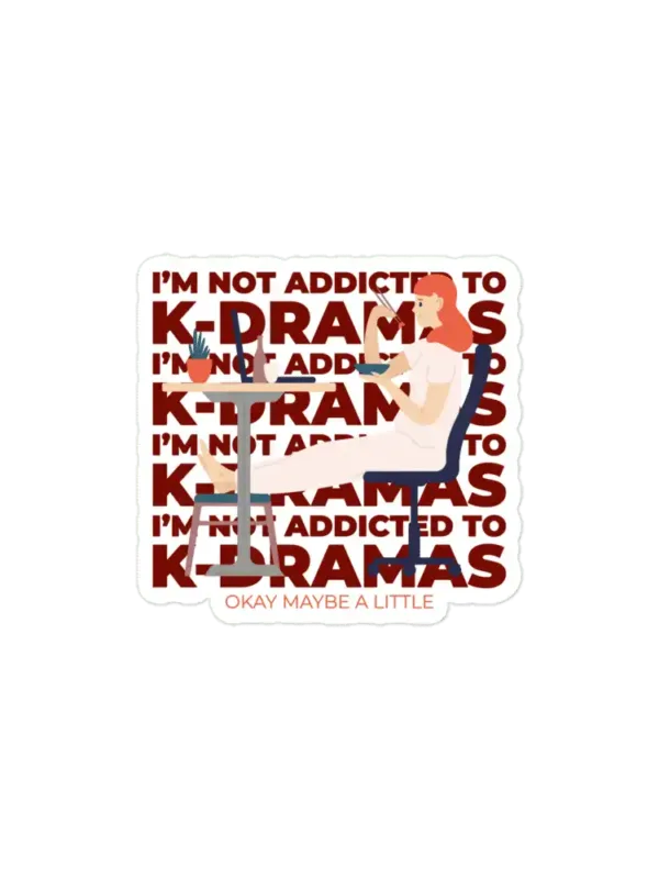 I'm not addicted to K-Dramas or maybe a little Sticker