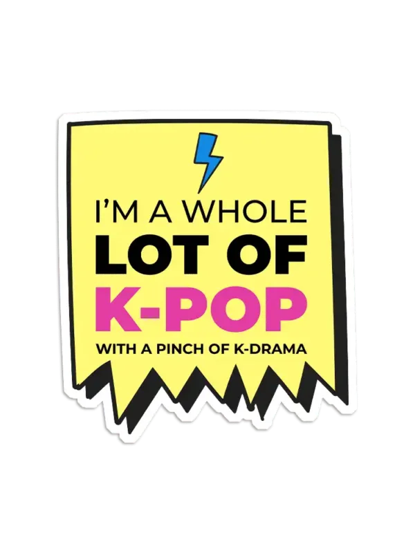 I'm a Whole Lot of K-Pop Sticker