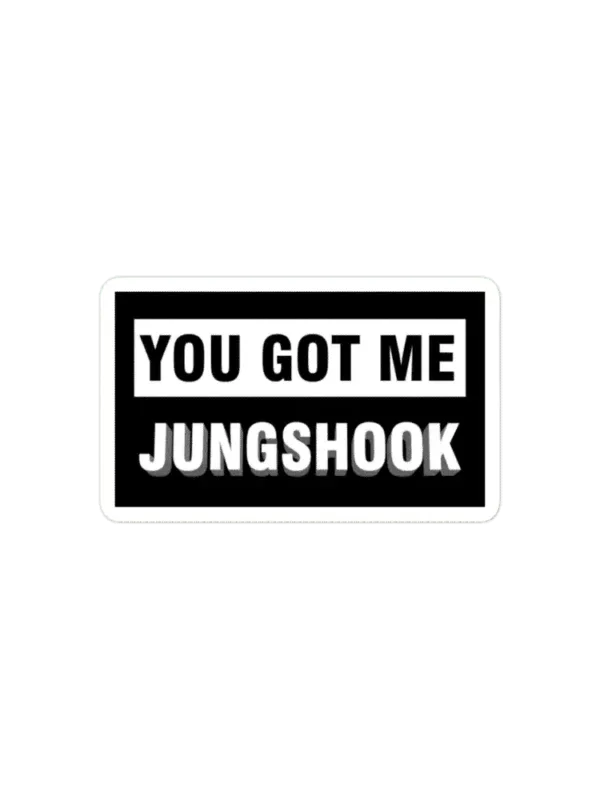 You got me Jungshook Sticker