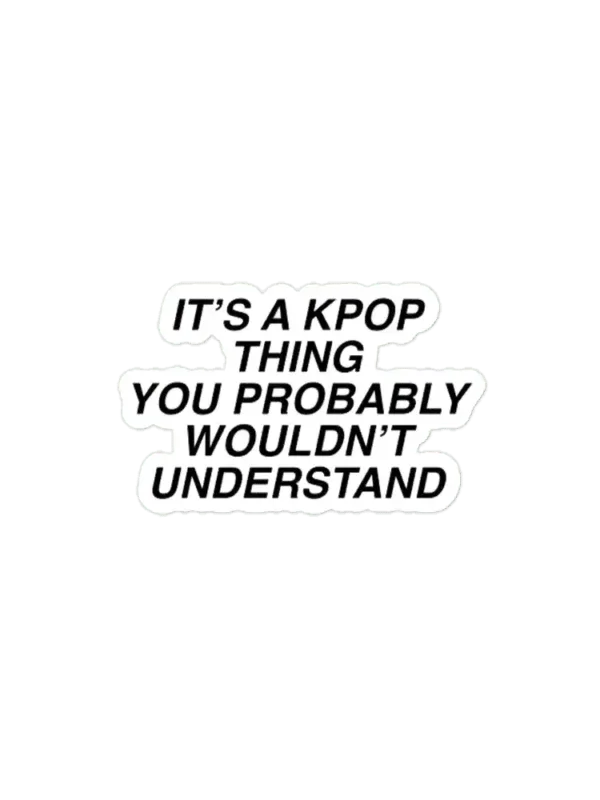 It's a Kpop thing you wouldn't understand Seventeen Sticker