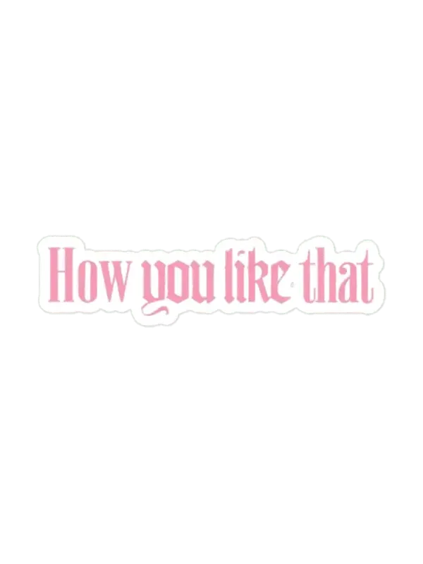 How you like thtat BlackPink Sticker