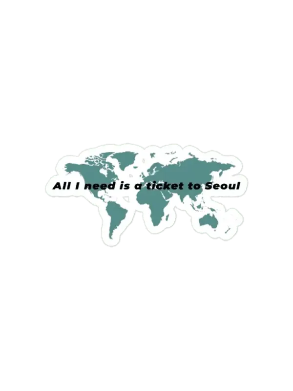 All i need is a ticket to Seoul South Korean Lover Sticker