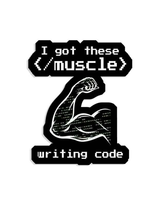 I got these muscles writing code