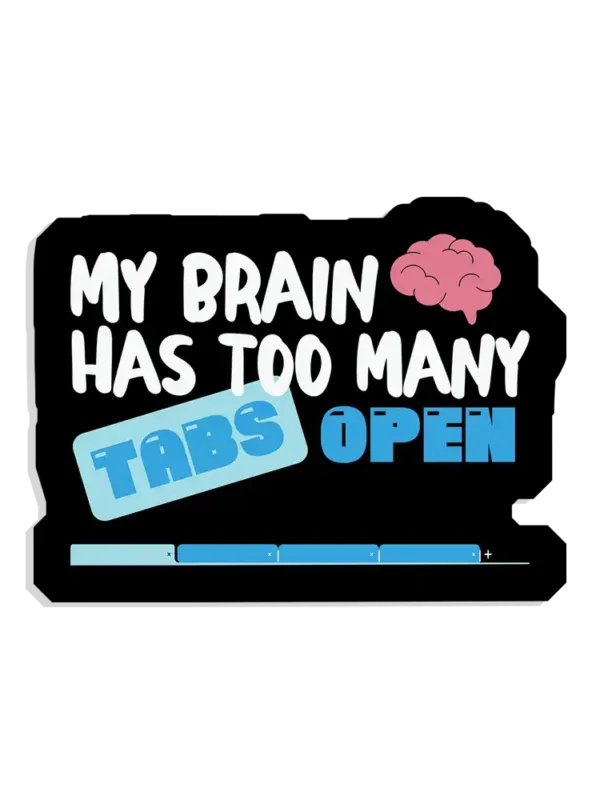 My brain has too many tabs open Sticker