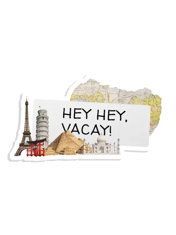Hey hey Vacay Sticker