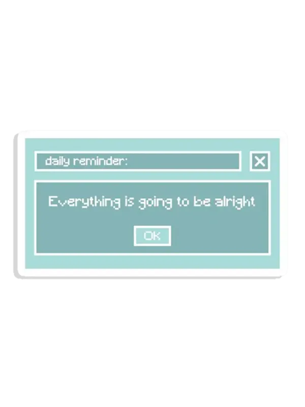 Everything is going to be alright Sticker