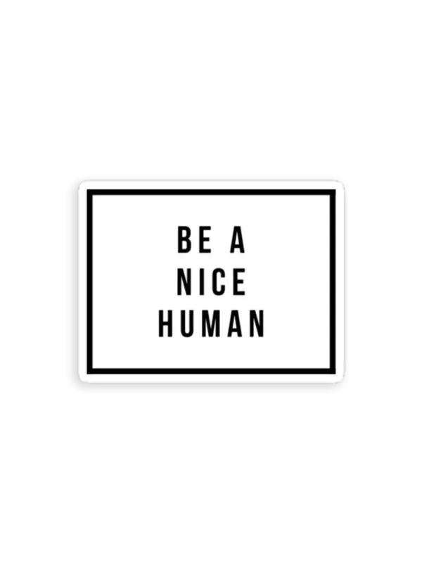 Be a Nice Human Sticker