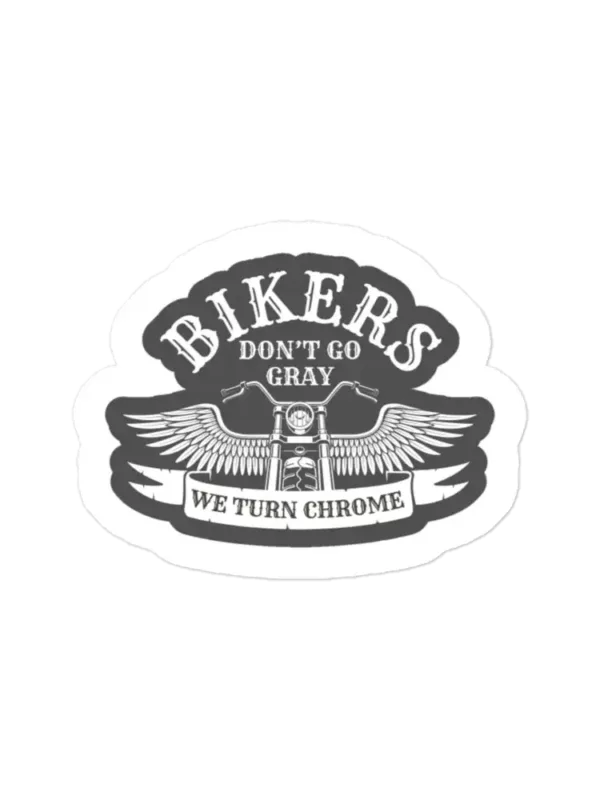 Bikers Don't Go Gray We Turn Chrome Sticker