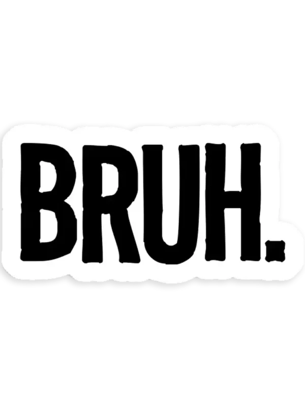 Bruh Sticker