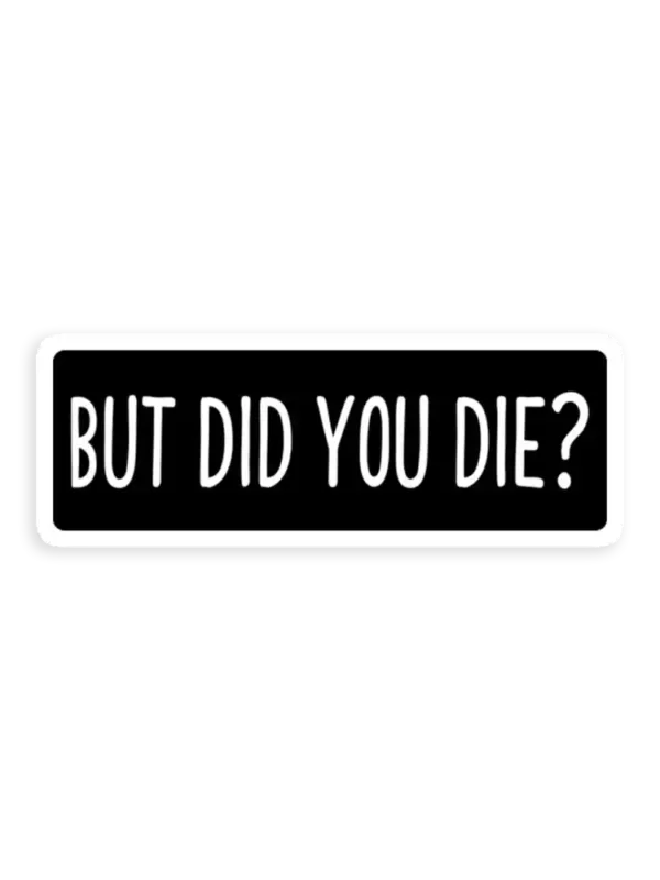 But Did You Die Funny Petrolhead Car Sticker