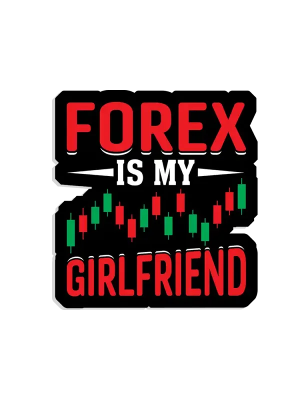 Forex is my girlfriend Sticker