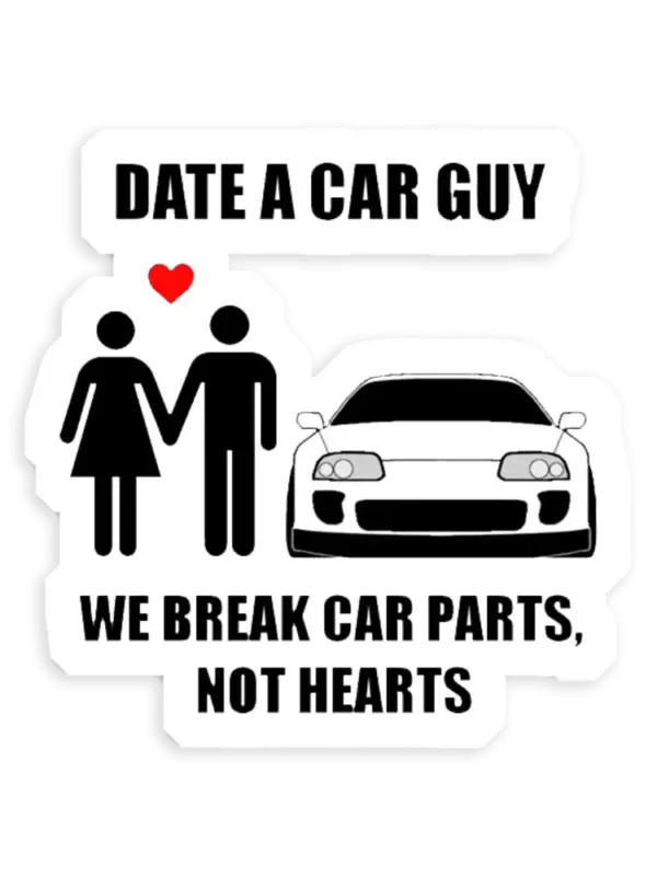 Date a car guy - We break car parts, not hearts Sticker