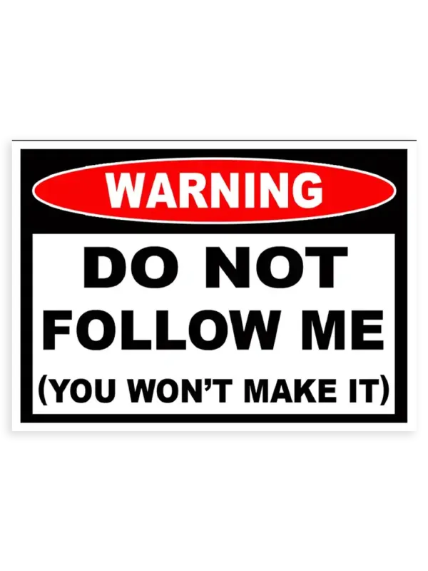 Don't Follow Me You Won't Make It Sticker