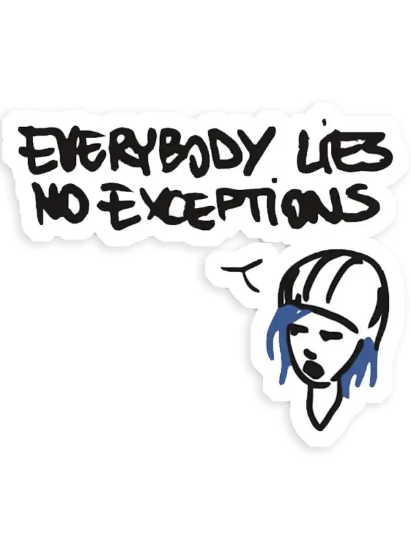 Everybody Lies, No Exceptions Sticker