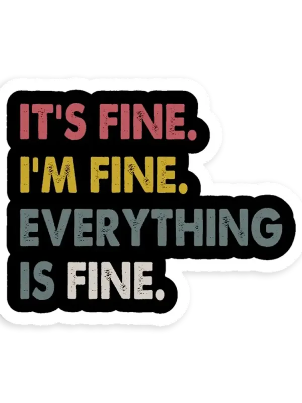I'm fine. It's fine. Everything is fine