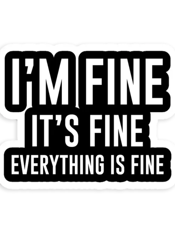 I'm fine. It's fine. Everything is fine