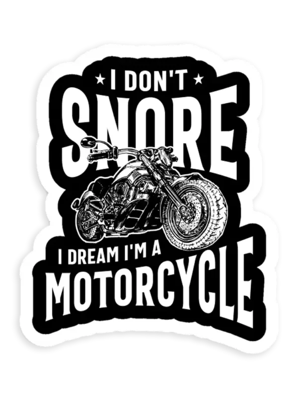 I Don't Snore, I Dream I'm A Motorcycle  Car Sticker