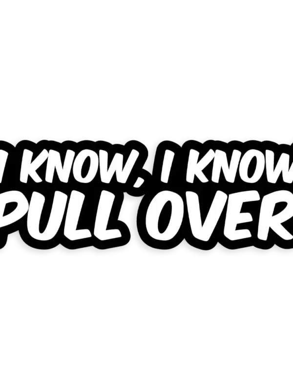 I know I know pullover Sticker