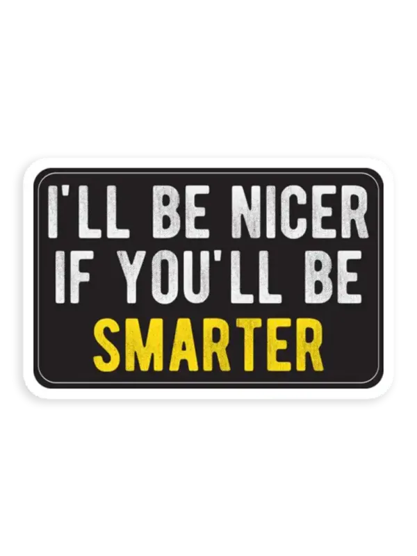 I'll be nicer Sticker