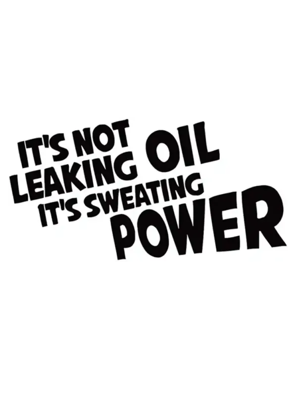 It's Not Leaking oil, it's Sweating power Car Sticker