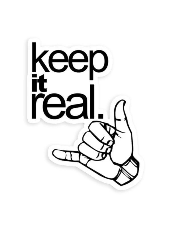 Keep it real Sticker