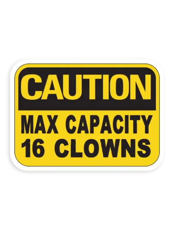 Max Capacity 15 Clowns  Sticker