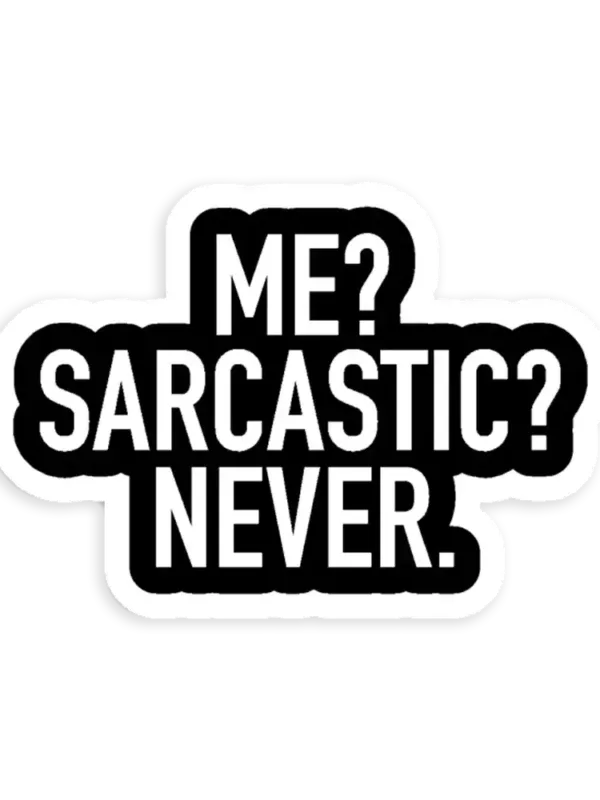 Me Sarcastic Never Sticker