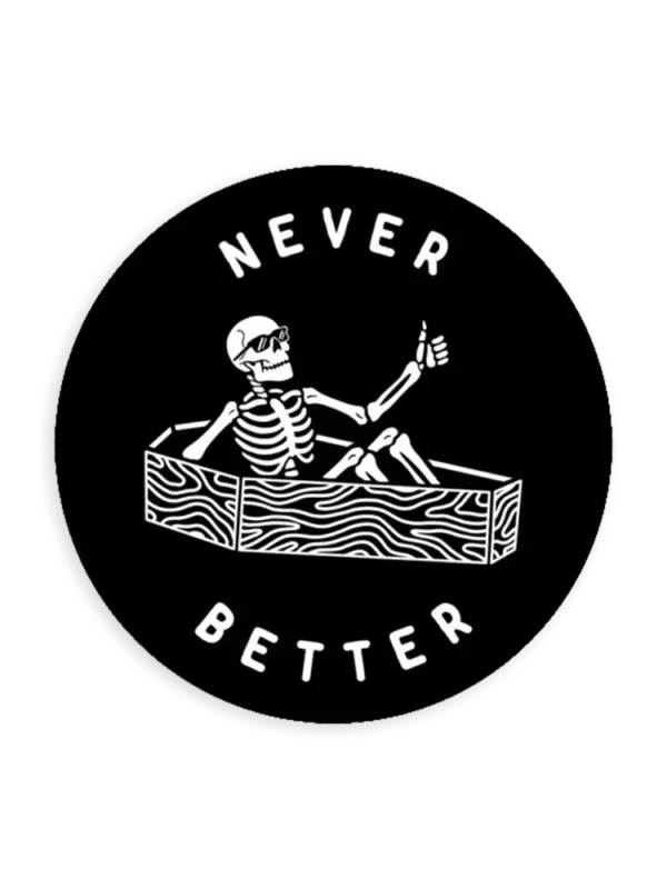 Never Better Sticker