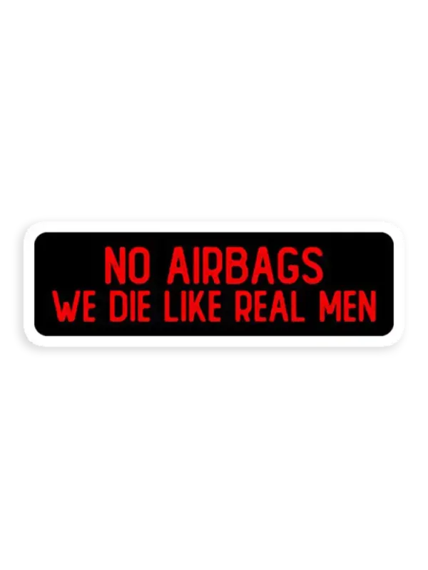 No Airbags We Die Like Real Men Car Sticker