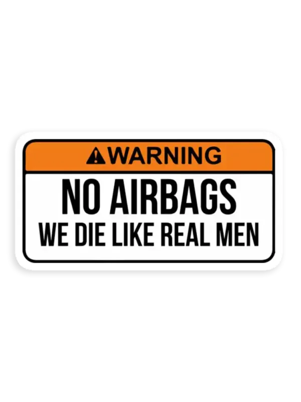 No Airbags we die like real men Sticker