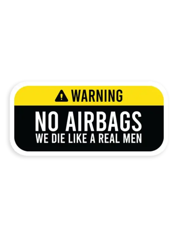 No Airbags we die like real men Sticker