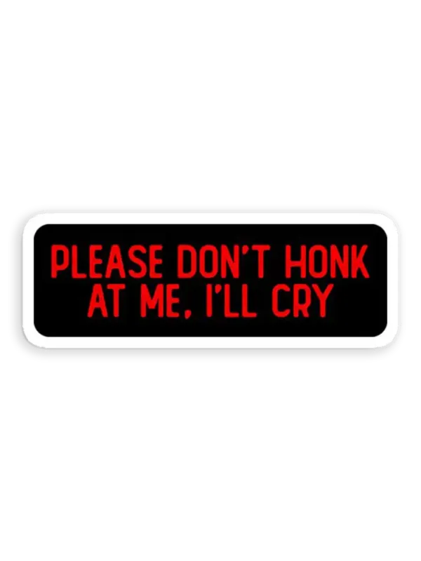 Please Don't Honk At Me I'll Cry Funny Sticker