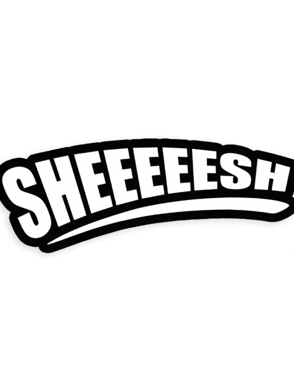 Sheeeeeesh Sticker