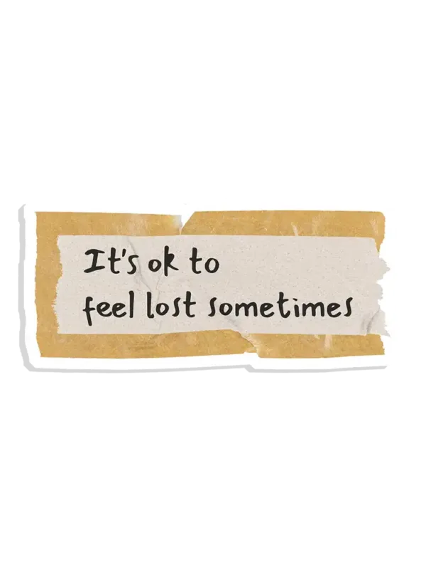 It's okay to feel lost sometimes Sticker