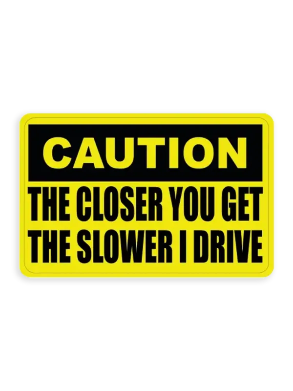 The closer you get the slower I drive Sticker