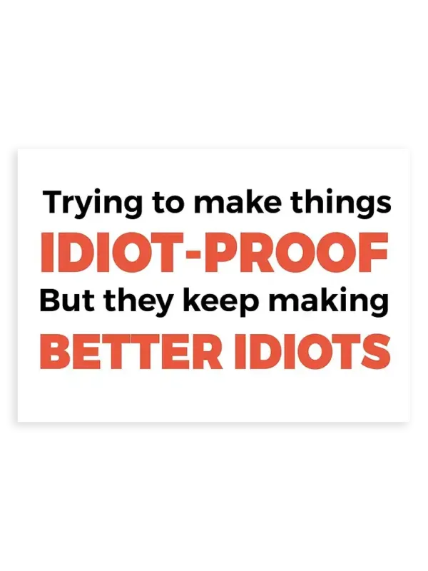 They Keep Making Better Idiots Funny Programming Joke Sticker