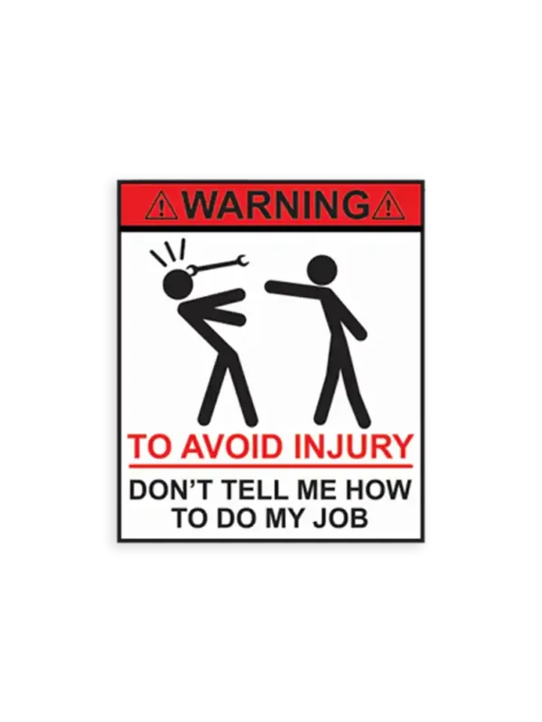 Warning Don't Tell Me How To Do My Job Car Sticker