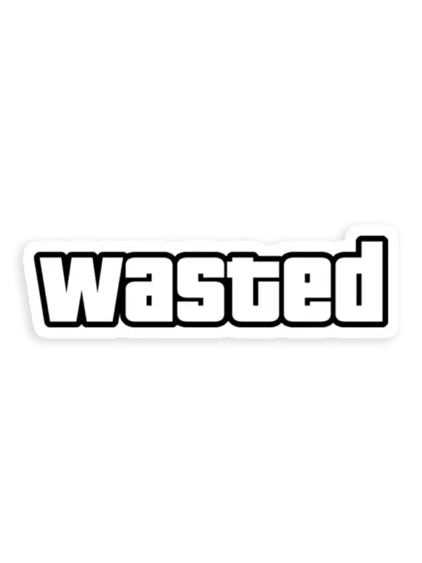 Wasted Sticker