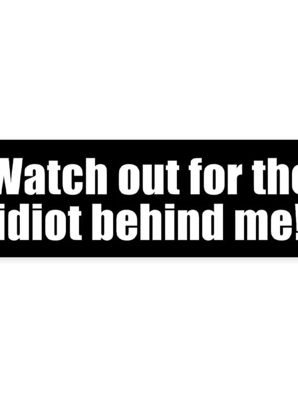 Watch Out For The Idiot Behind Me Cool Helmet Sticker