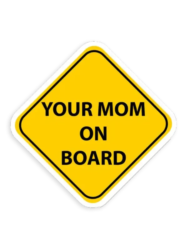 Your Mom On Board Sticker