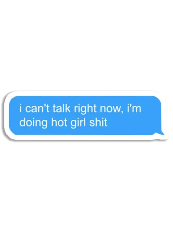 I Can't Talk Right Now, I'm Doing Hot Girl Shit Sticker