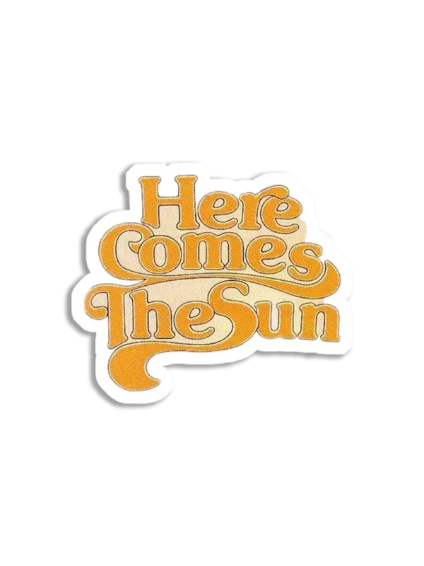 Here Comes The Sun Sticker Sticker