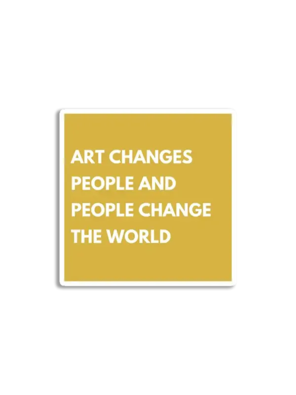 Art changes people people change the world Sticker
