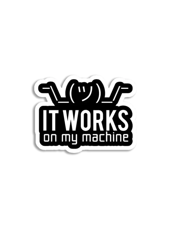 Works on my Machine Sticker