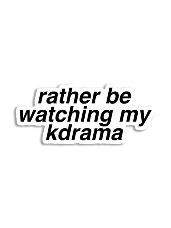 Rather be watching my kdrama Sticker
