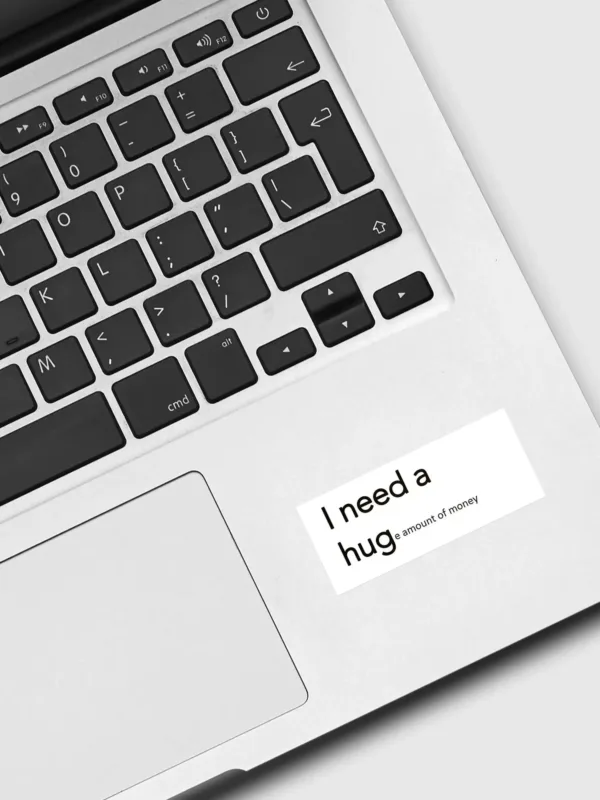I need a Hug(e) amount of money Sticker - Dheeth By Nature SINGLE2104B 1745102012052 901869375 - Dheeth By Nature