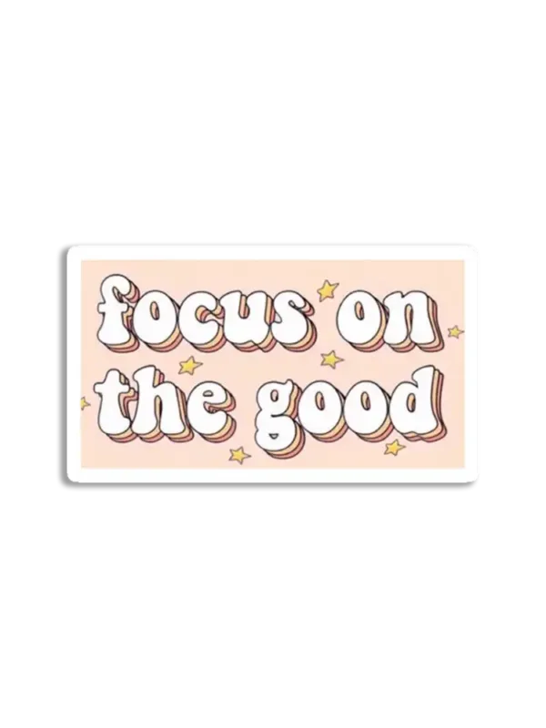 Focus on the Good Sticker