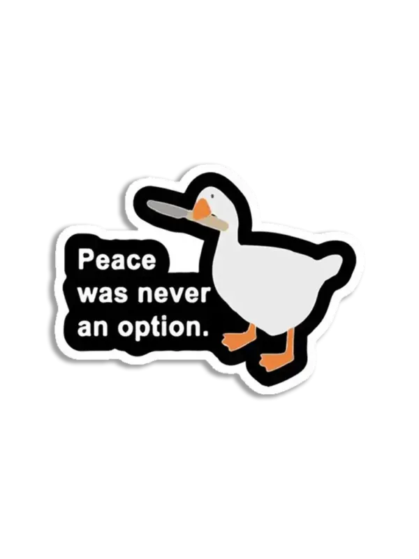Peace was never an option Duck Sticker
