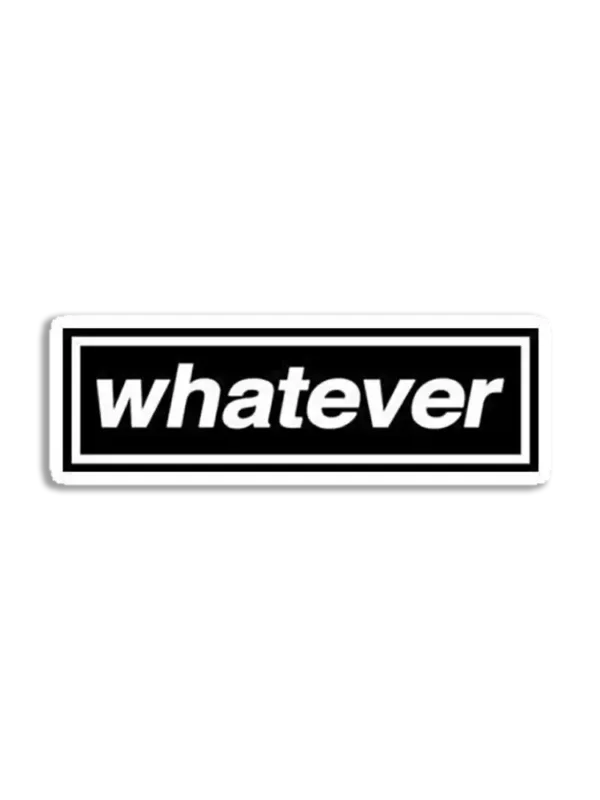 Whatever Sticker